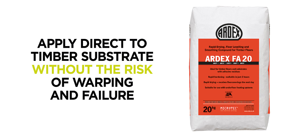 Ardex FA 20 can be applied direct to timber substrate without the risk of warping and failure