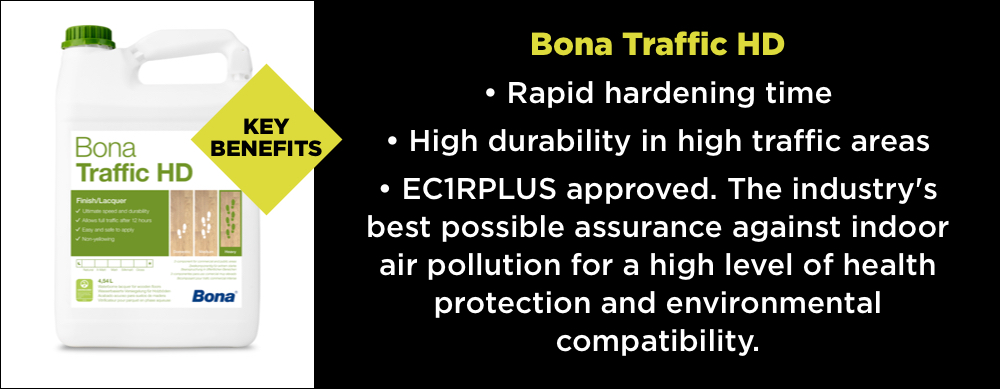 The key benefits of Bona Traffic HD - Rapid hardening time, high durability in high traffic areas and ECR1PLUS approved.