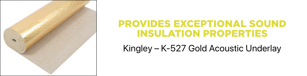 Kingley K-527 Gold Acoustic Underlay provides exceptional sound installation properties.